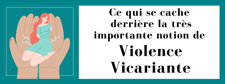 Violence Vicariante : ce qui se cache derrière cette notion très importante